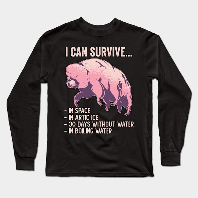 Tardigrade Funny I Can Survive Long Sleeve T-Shirt by Visual Vibes